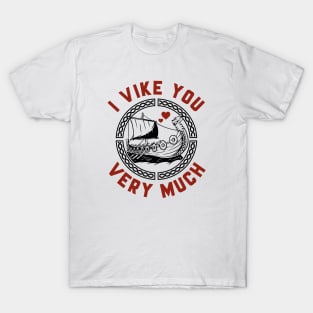 I Vike You Very Much T-Shirt